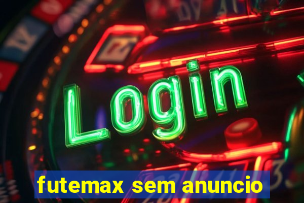 futemax sem anuncio