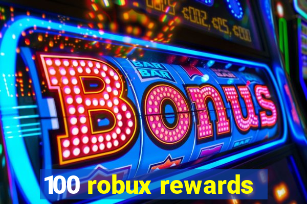 100 robux rewards