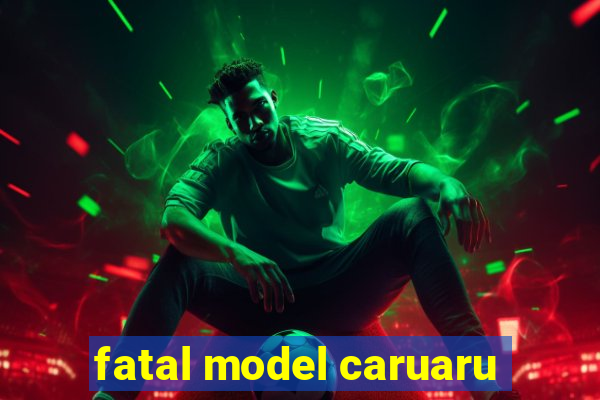 fatal model caruaru