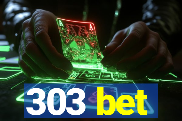 303 bet