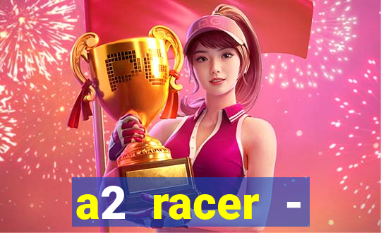 a2 racer - riscando o asfalto assistir