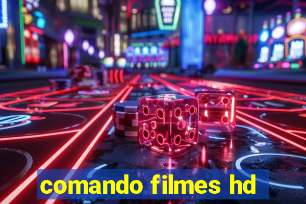 comando filmes hd