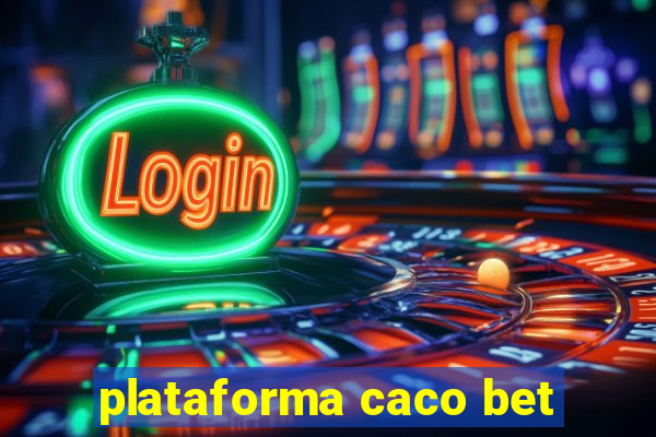 plataforma caco bet