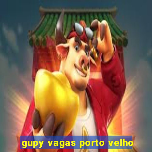 gupy vagas porto velho