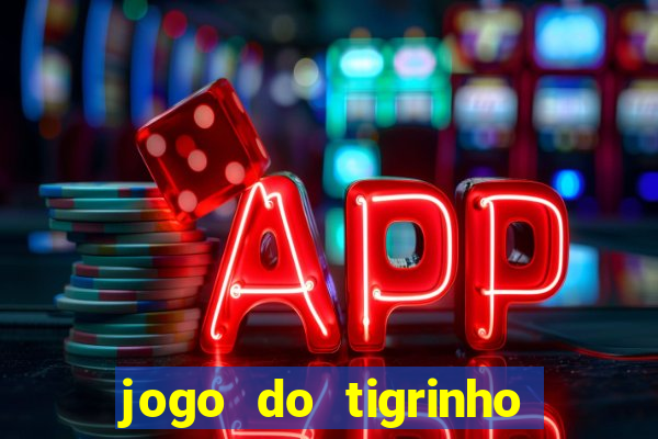 jogo do tigrinho aposta minima