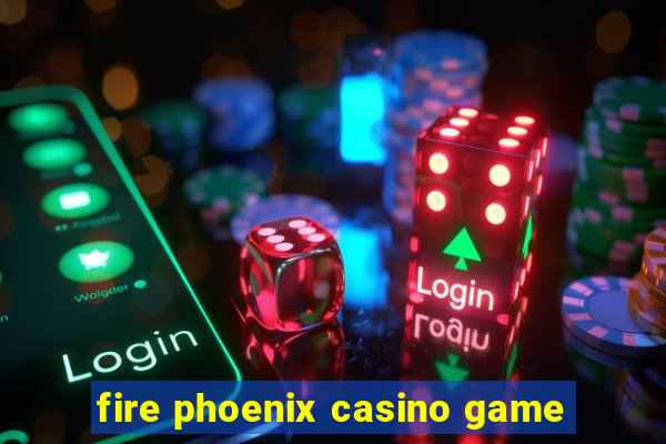 fire phoenix casino game