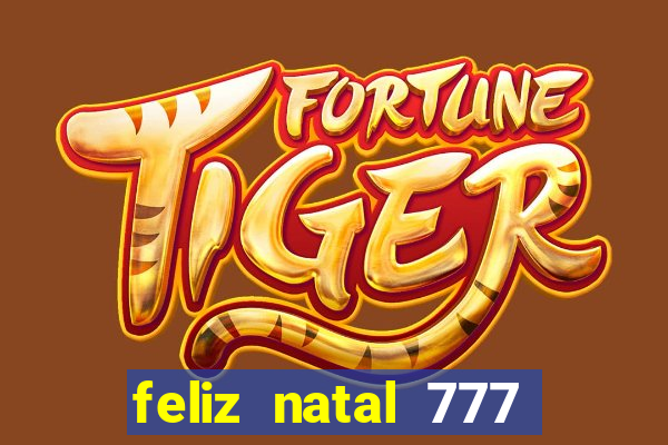 feliz natal 777 plataforma login