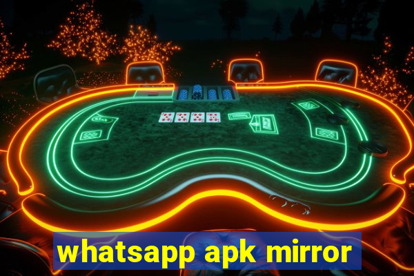 whatsapp apk mirror