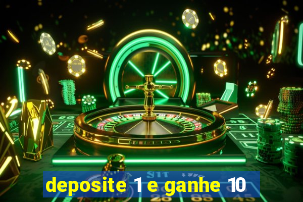 deposite 1 e ganhe 10