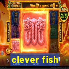 clever fish