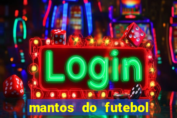 mantos do futebol jogos de hoje na tv