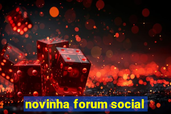 novinha forum social