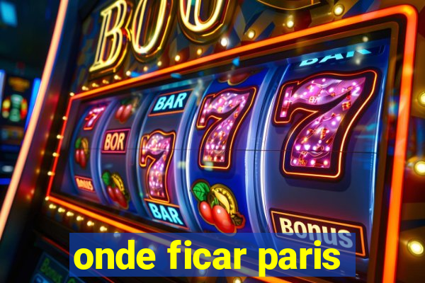 onde ficar paris