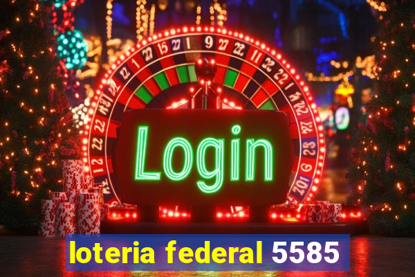 loteria federal 5585