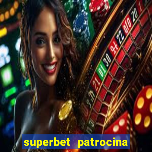 superbet patrocina quais times