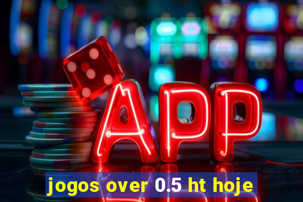 jogos over 0.5 ht hoje