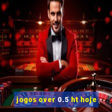 jogos over 0.5 ht hoje