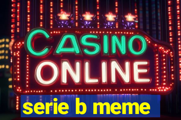 serie b meme