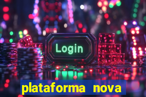 plataforma nova lançada hoje de 10 reais