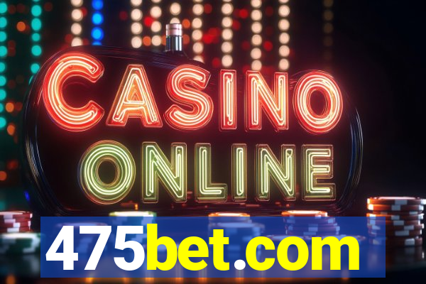 475bet.com