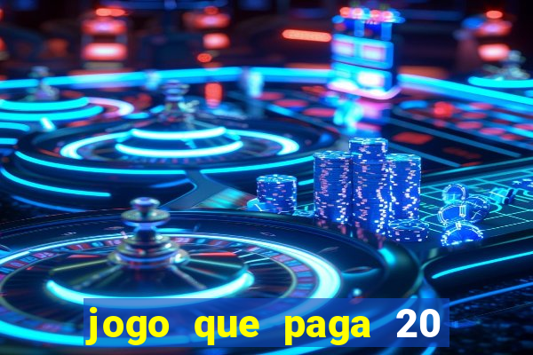 jogo que paga 20 reais para se cadastrar