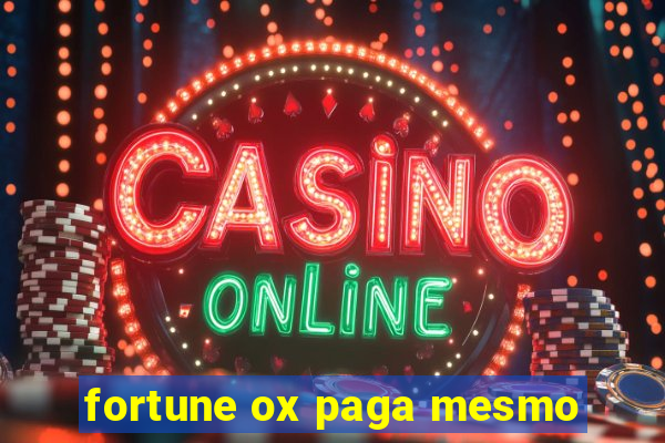 fortune ox paga mesmo