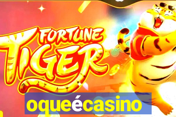 oqueécasino