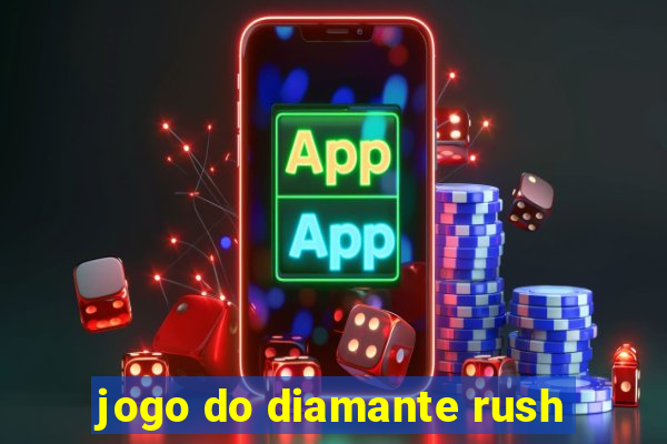 jogo do diamante rush