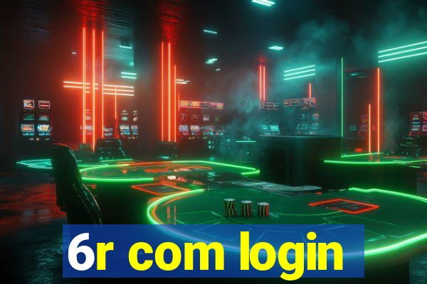 6r com login