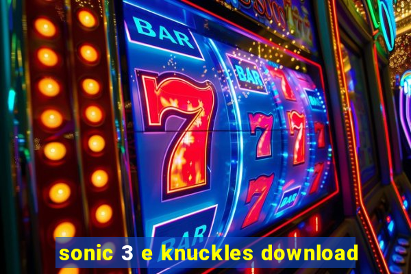 sonic 3 e knuckles download