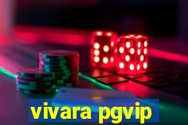 vivara pgvip