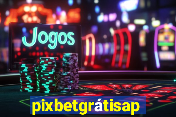 pixbetgrátisapp