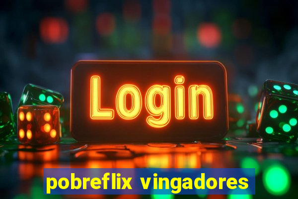 pobreflix vingadores