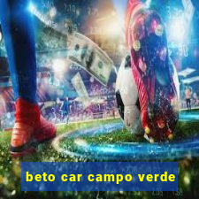 beto car campo verde