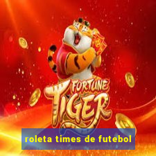 roleta times de futebol