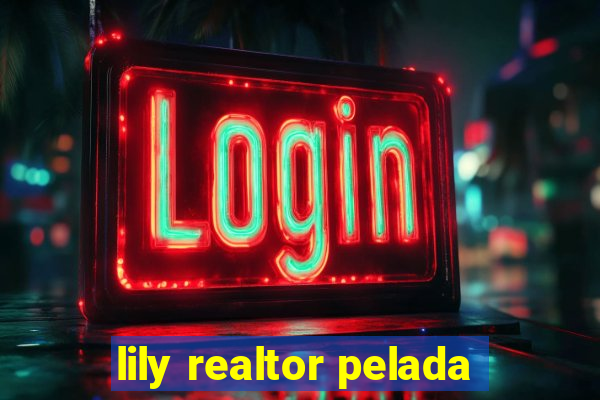 lily realtor pelada