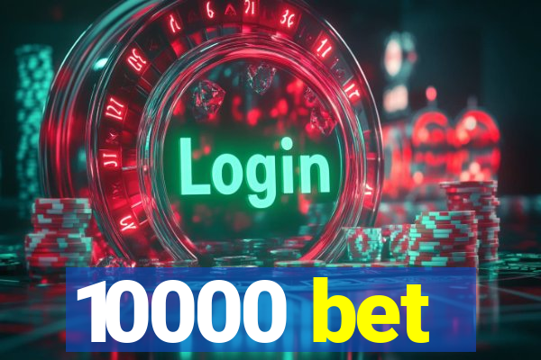 10000 bet