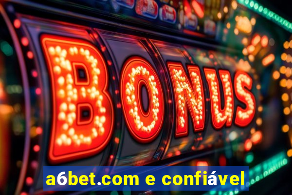 a6bet.com e confiável