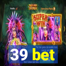 39 bet