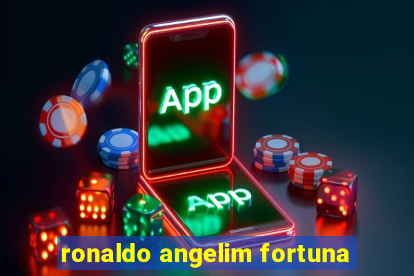 ronaldo angelim fortuna