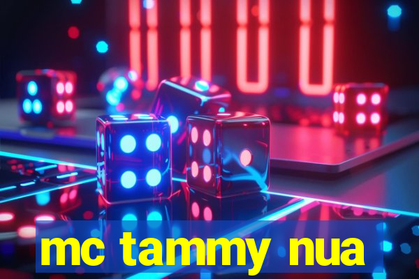 mc tammy nua