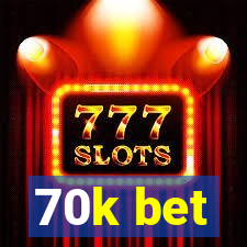 70k bet