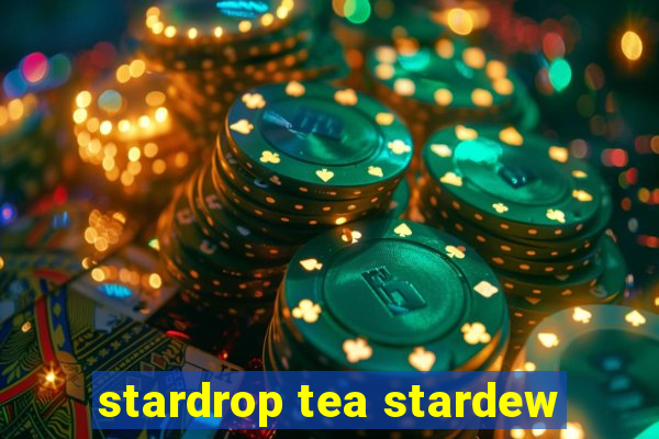 stardrop tea stardew