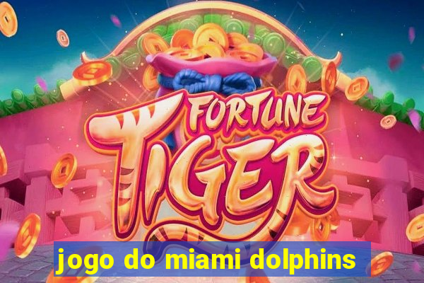 jogo do miami dolphins