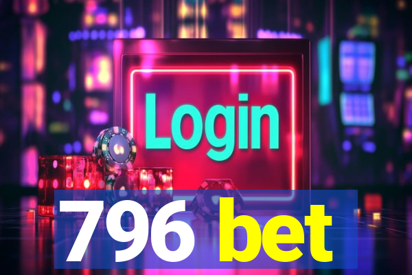 796 bet