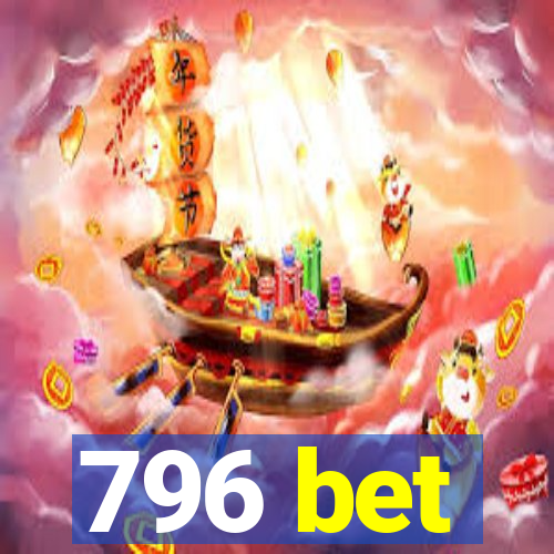 796 bet