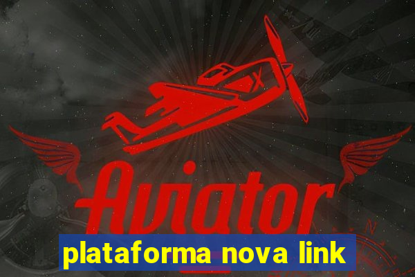 plataforma nova link