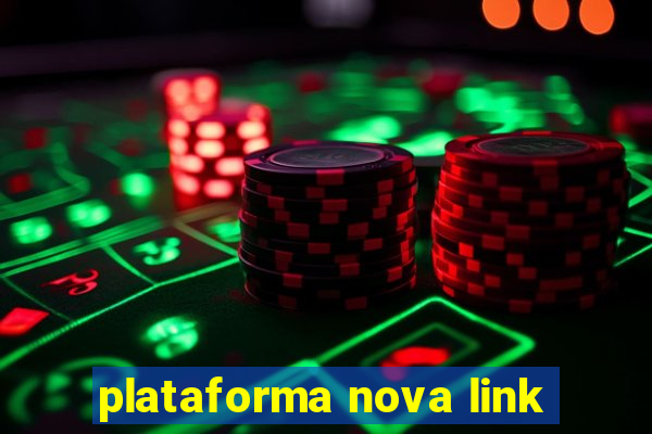 plataforma nova link