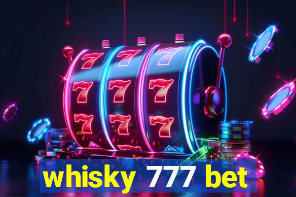 whisky 777 bet