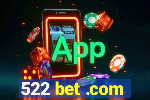 522 bet .com